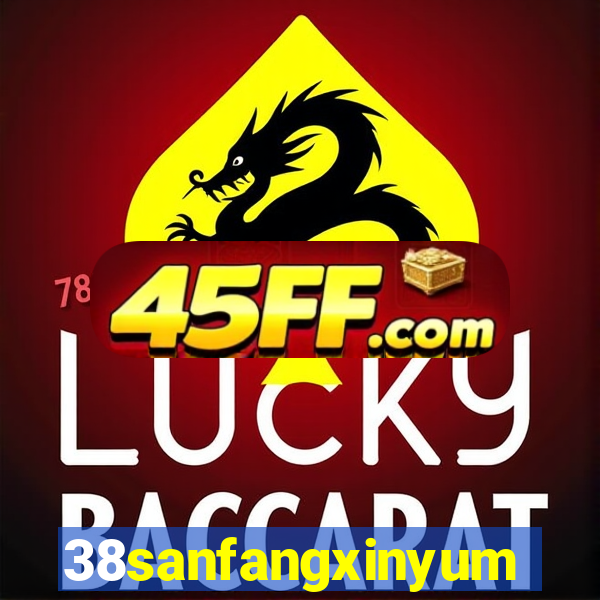 38sanfangxinyuming.com