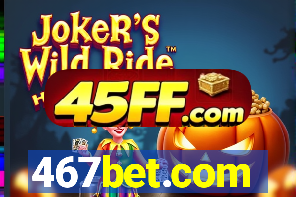467bet.com