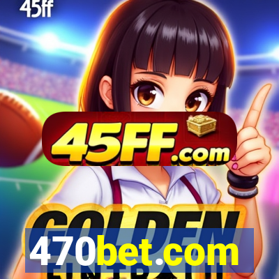 470bet.com