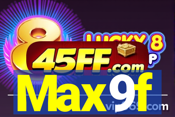 Max9f
