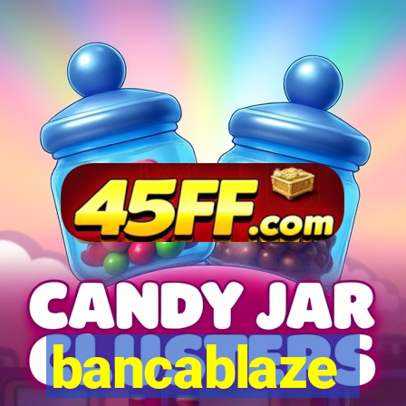 bancablaze