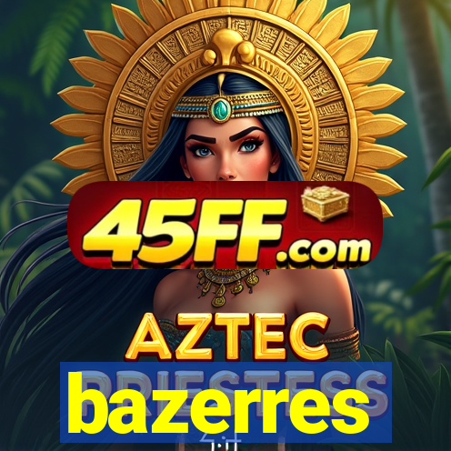 bazerres