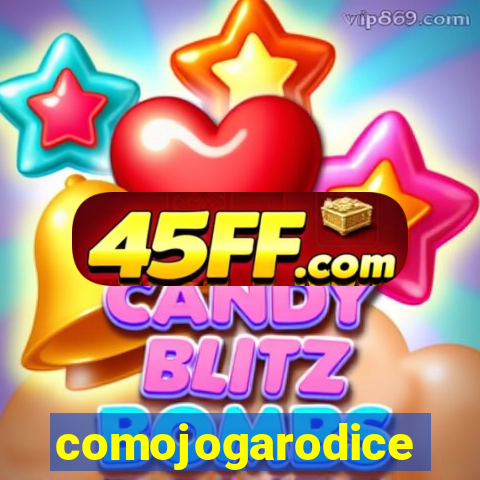 comojogarodice