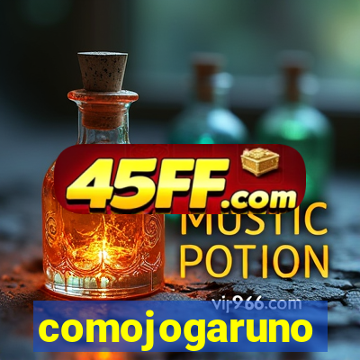 comojogaruno