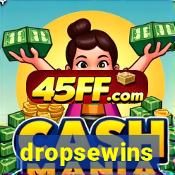 dropsewins