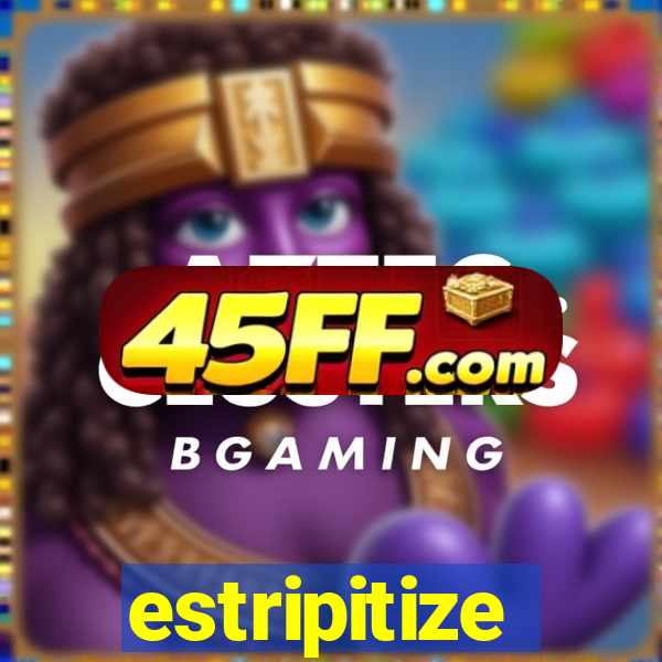 estripitize