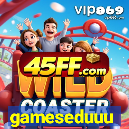 gameseduuu