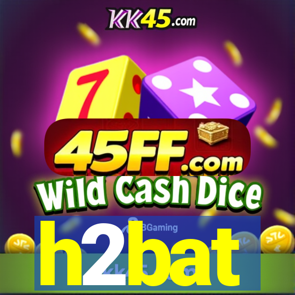 h2bat