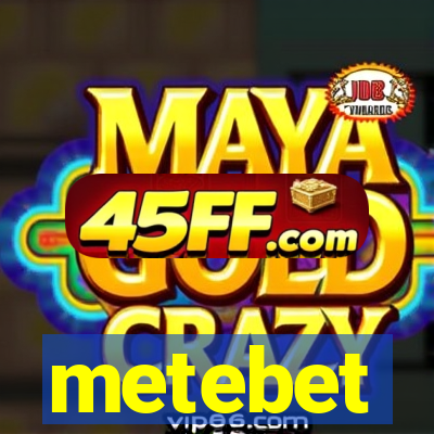 metebet