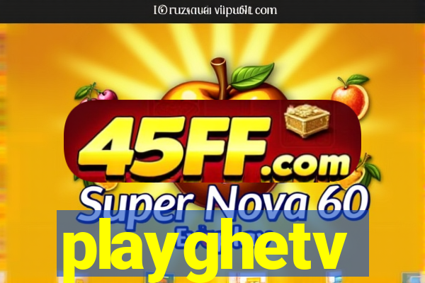 playghetv