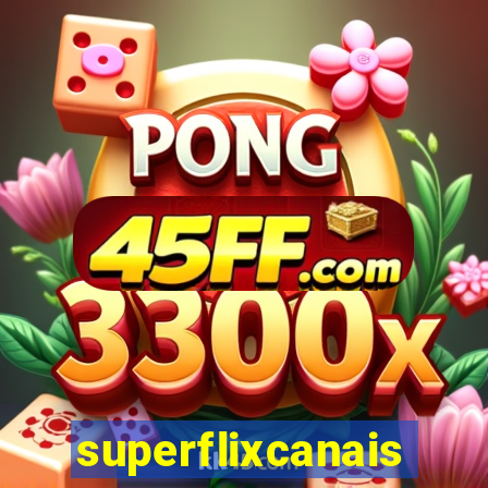 superflixcanais