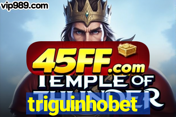 triguinhobet