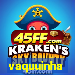 vaquuinha