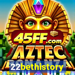 22bethistory