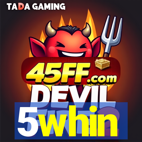 5whin
