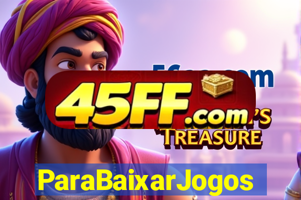ParaBaixarJogos