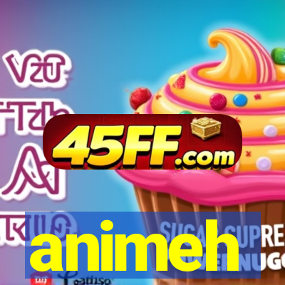 animeh