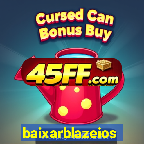 baixarblazeios