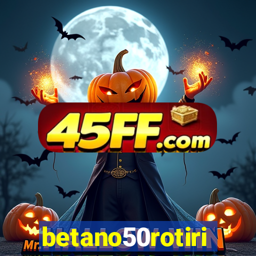 betano50rotiri