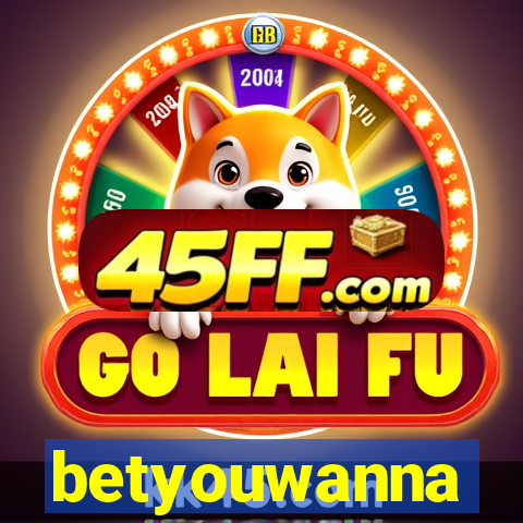 betyouwanna