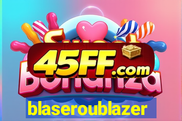 blaseroublazer