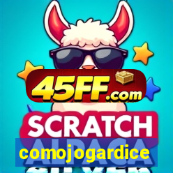 comojogardice