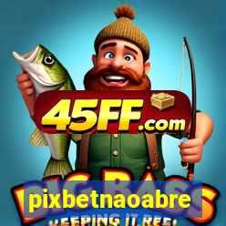 pixbetnaoabre