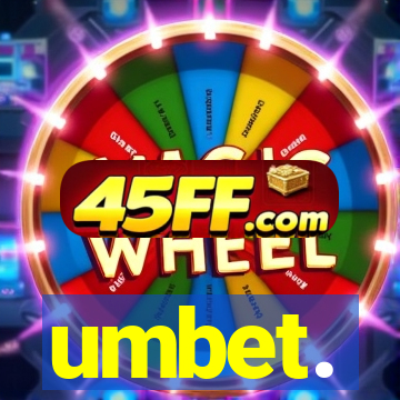 umbet.